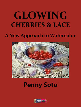Penny Soto: Glowing Cherries & Lace - A New Approach to Watercolor - Streaming
