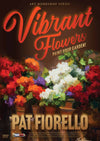 Pat Fiorello: Vibrant Flowers-Paint Your Garden!