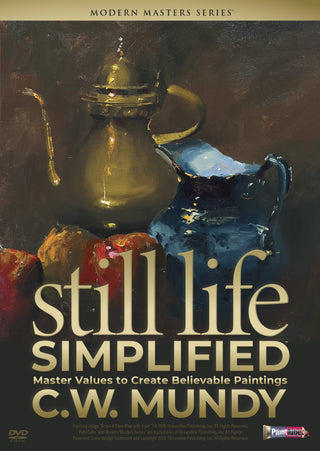 C.W. Mundy: Still Life Simplified - Master Values to Create Believable Paintings - Streaming