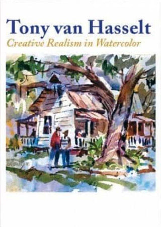 Tony van Hasselt: Creative Realism in Watercolor - DVD