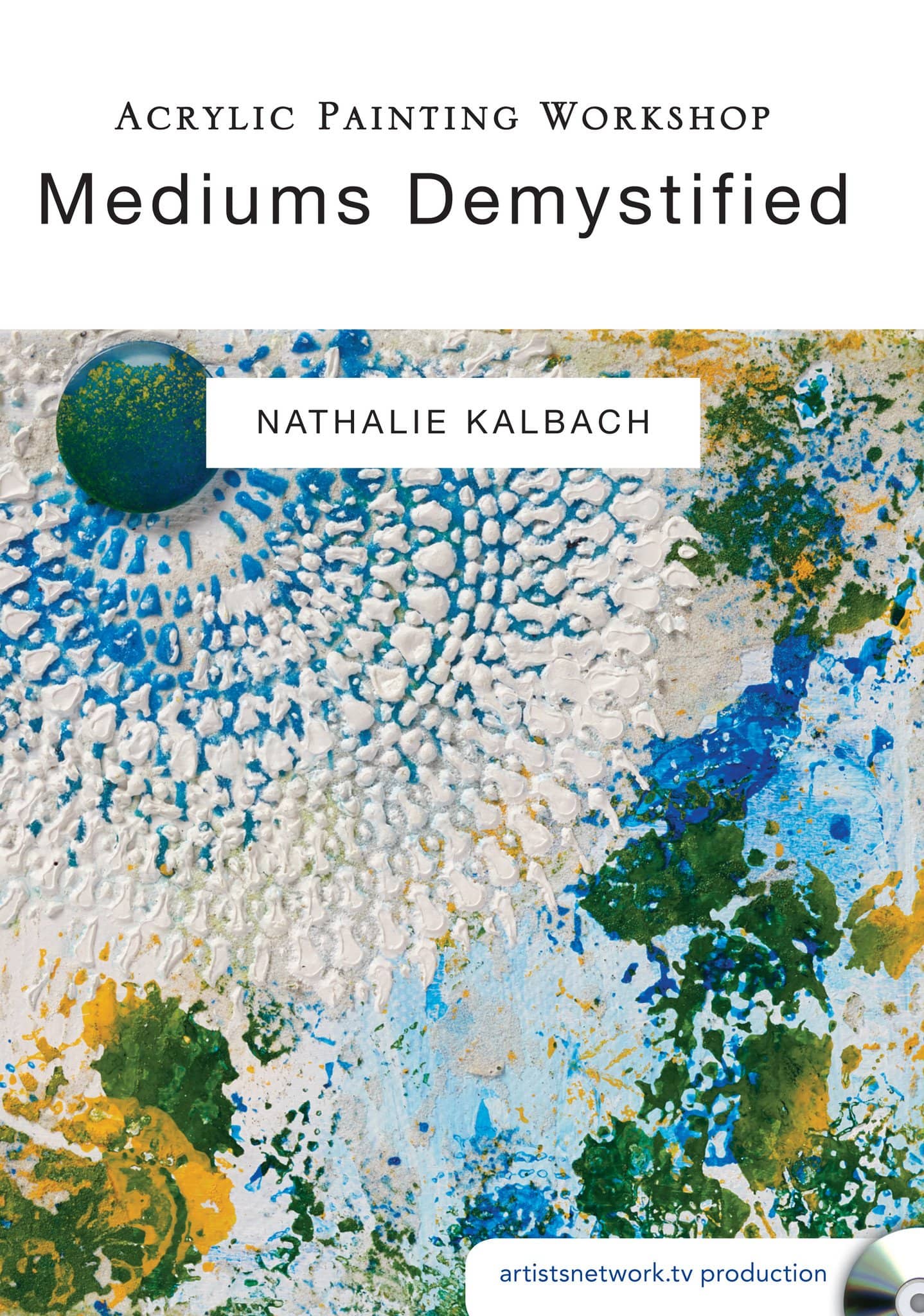 Nathalie Kalbach: Acrylic Painting Workshop - Mediums Demystified