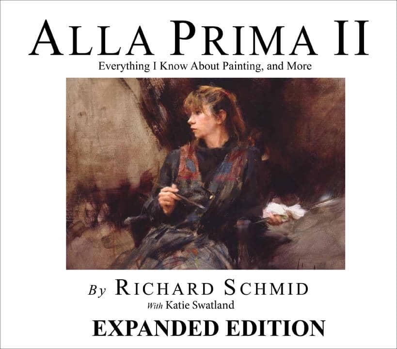 Richard Schmid: Alla Prima II (Expanded Edition) Book
