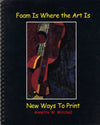 Annette W. Mitchell: Foam is where the art is: New ways to print Soft Cover Book